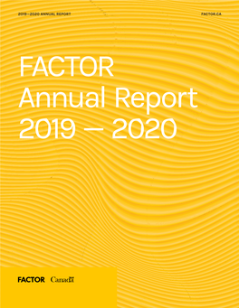 FACTOR.CA 2019—2020 ANNUAL REPORT 2019—2020 ANNUAL REPORT FACTOR.CA Message from Message from the Chair the President