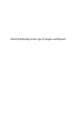 Dutch Scholarship in the Age of Empire and Beyond Verhandelingen Van Het Koninklijk Instituut Voor Taal-, Land- En Volkenkunde