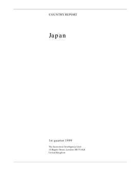 Country Report 1St Quarter 1999 © the Economist Intelligence Unit Limited 1999 2 Japan