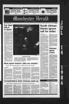 Liaitrltpbtpr Hrralji ) Manchesler — a City of Village Charm Monday, July 14, 1986 25 Cents J Car Blast South African Kills 8 in Spain Blacks Ignore U