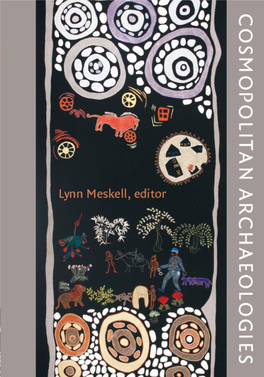 Cosmopolitan Archaeologies Material Worlds a Series Edited by Lynn Meskell Lynn Meskell, Editor I Cosmopolitan Archaeologies