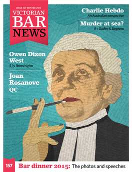 VICTORIAN BAR NEWS ISSUE 157 WINTER 2015 VICTORIAN Charlie Hebdo an Australian Perspective Murder at Sea? BAR R V Dudley & Stephens NEWS