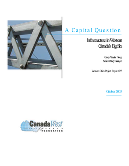 A Capital Question Infrastructure in Western Canada’S Big Six