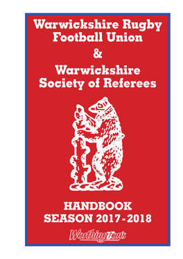 HANDBOOK SEASON 2017 - 2018 WARWICKSHIRE RUGBY FOOTBALL UNION SECTION 1 Warwickshire Rugby Football Union Season 2017-2018