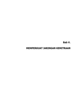 Bab V. MEMPERKUAT JARINGAN KEMITRAAN