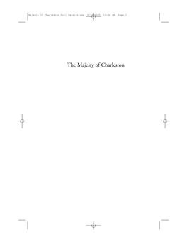 The Majesty of Charleston Majesty of Charleston Full Version.Qxp 5/30/2005 11:56 AM Page 2 Majesty of Charleston Full Version.Qxp 5/30/2005 11:56 AM Page 3