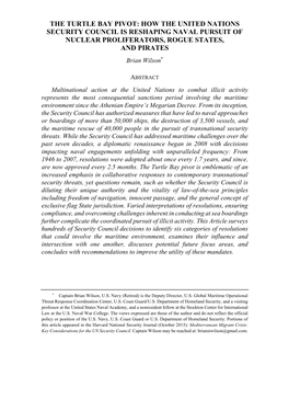 THE TURTLE BAY PIVOT: HOW the UNITED NATIONS SECURITY COUNCIL IS RESHAPING NAVAL PURSUIT of NUCLEAR PROLIFERATORS, ROGUE STATES, and PIRATES Brian Wilson*