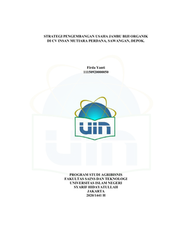 STRATEGI PENGEMBANGAN USAHA JAMBU BIJI ORGANIK DI CV INSAN MUTIARA PERDANA, SAWANGAN, DEPOK. Firda Yanti 11150920000050 PROGRA