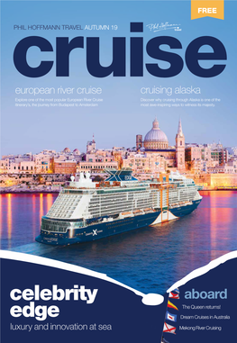 Aboard the Queen Returns! Edge Dream Cruises in Australia Luxury and Innovation at Sea Mekong River Cruising 2019 Autumn Issue Welcome to Cruising