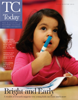 Bright and Early a Wealth of Research Suggests Very Young Kids Can Learn Much More { Fall + Winter 2015} Table of Contents