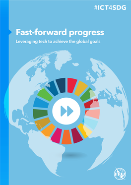 Fast-Forward Progress Leveraging Tech to Achieve the Global Goals Fast-Forward Progress Leveraging Tech to Achieve the Global Goals 02