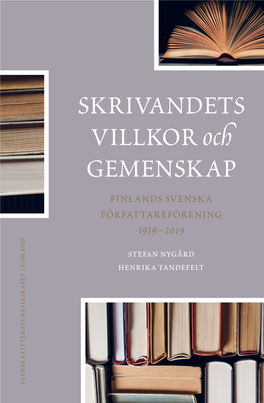 Skrivandets Villkor Och Gemenskap. Finlands Svenska Författareförening 1919–2019
