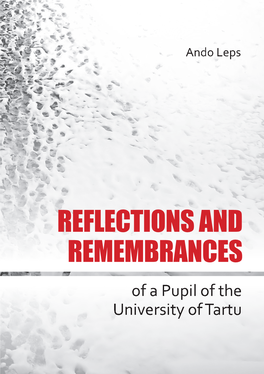 REFLECTIONS and REMEMBRANCES REFLECTIONS and REFLECTIONS and REMEMBRANCES University of Tartuuniversity of Apupil the Ando Leps