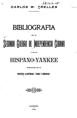 Bibliografia De La Segunda Guerra De Independencia Cubana Y De La Hispano-Yankee (1)