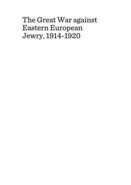 The Great War Against Eastern European Jewry, 1914-1920