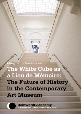 The White Cube As a Lieu De Mémoire: the Future of History in the Contemporary Art Museum