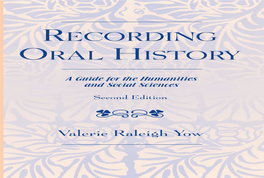 Recording Oral History : a Guide for the Humanities and Social Sciences / Valerie Raleigh Yow