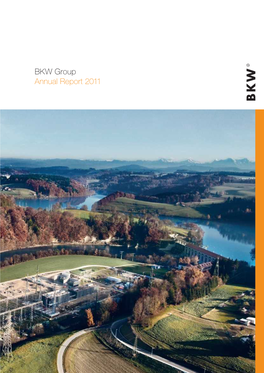 BKW Group Annual Report 2011 Worldreginfo - 143C2542-7Cbb-40Ff-A1bf-9448C74d2bfe the BKW Group Is One of Switzerland’S Largest Energy Companies