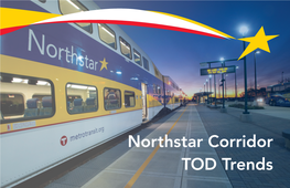 Northstar Corridor TOD Trends Northstar Corridor the Northstar Commuter Rail Line Opened in 2009