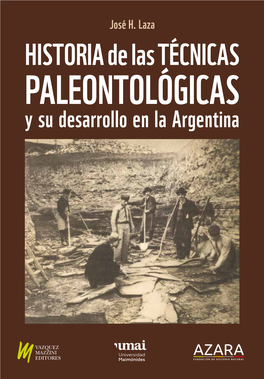 HISTORIA De Las TÉCNICAS PALEONTOLÓGICAS Y Su Desarrollo En La Argentina
