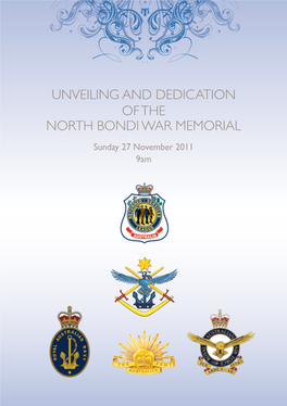 Unveiling and Dedication of the North Bondi War Memorial Sunday 27 November 2011 9Am Introduction to North Bondi War Memorial