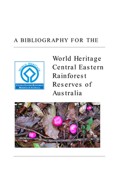 A Bibliography for the World Heritage Central Eastern Rainforest Reserves of Australia