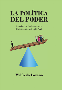 La Política Del Poder: La Crisis De La Democracia Dominicana En El Siglo XXI