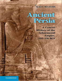 Ancient Persia : a Concise History of the Achaemenid Empire, 550–330 BCE / Matt Waters, University of Wisconsin–Eau Claire