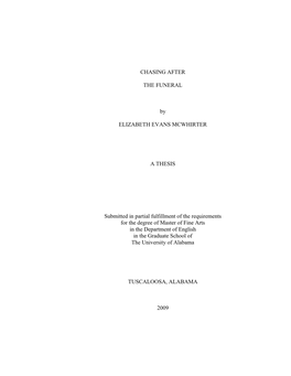 CHASING AFTER the FUNERAL by ELIZABETH EVANS MCWHIRTER a THESIS Submitted in Partial Fulfillment of the Requirements for the De