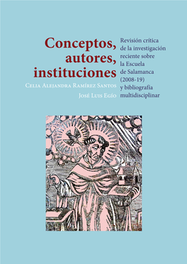 Conceptos, Autores, Instituciones. Revisión Crítica De La Investigación Reciente Sobre La Escuela De Salamanca (2008-19) Y Bibliografía Multidisciplinar