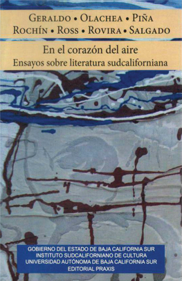 En El Corazón Del Aire Ensayos Sobre Literatura Sudcaliforniana Geraldo • Olachea • Piña • Rochín Ross • Rovira • Salgado