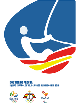 Dossier De Prensa Equipo Español De Vela · Juegos Olímpicos Río 2016