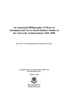 An Annotated Bibliography of Theses in Aboriginal and Torres Strait Islander Studies at the University of Queensland, 1948–2000