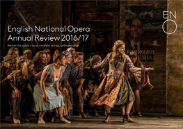 English National Opera Annual Review 2016/17 We Tell the World’S Most Timeless Stories, Unforgettably Contents