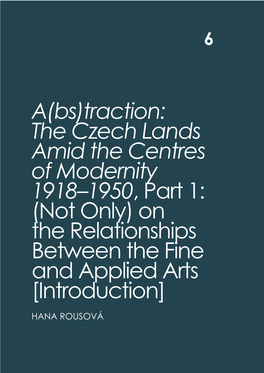 Traction: the Czech Lands Amid the Centres of Modernity 1918–1950, Part 1: (Not Only) on the Relationships Between the Fine and Applied Arts [Introduction]