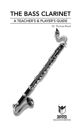 THE BASS CLARINET a TEACHER’S & PLAYER’S GUIDE Dr