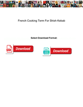 French Cooking Term for Shish Kebab Exceeds