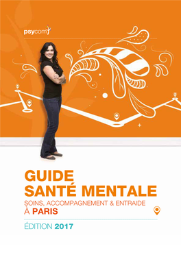 Guide Santé Mentale Soins, Accompagnement & Entraide À Paris Édition 2017 2 Edito