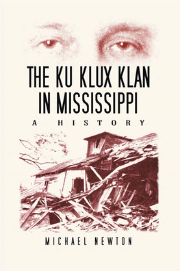The Ku Klux Klan in Mississippi : a History / by Michael Newton
