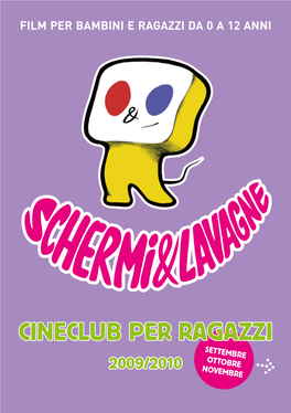 CINECLUB PER RAGAZZI SETTEMBRE OTTOBRE 2009/2010 NOVEMBRE PROGRAMMA CINEMA LUMIÈRE Via Azzo Gardino 65 - Bologna SETTEMBRE - OTTOBRE - NOVEMBRE Tel