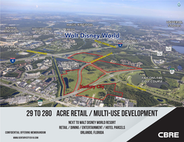 29 to 280± Acre Retail / Multi-Use Development NEXT to WALT DISNEY WORLD RESORT RETAIL / DINING / ENTERTAINMENT / HOTEL PARCELS ORLANDO, FLORIDA