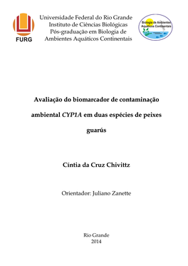 Avaliação Do Biomarcador De Contaminação Ambiental CYP1A Em Duas Espécies De Peixes Guarús Cíntia Da Cruz Chivittz