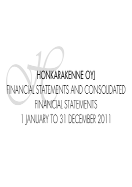 Honkarakenne Oyj Financial Statements and Consolidated Financial Statements 1 January to 31 December 2011