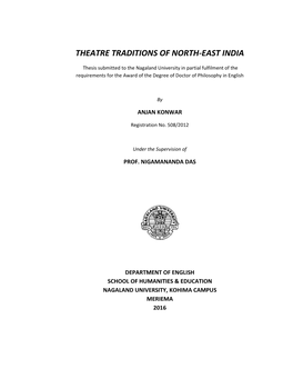 Theatre Traditions of North-East India Is a Record of Bonafide Research Done by Me Under the Supervision of Dr