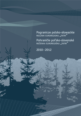Pogranicze Polsko-Słowackie Rocznik Euroregionu „Tatry” Pohraničie Pol’Sko-Slovenské Ročenka Euroregiónu „Tatry” 2010–2012