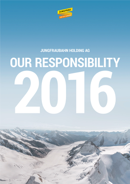 Our Responsibility 2016 Jungfraubahn Holding Ag Our Responsibility 2016