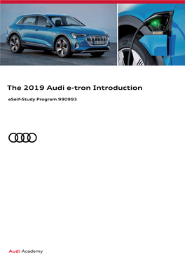 The 2019 Audi E-Tron Introduction Eself-Study Program 990993 Audi of America, LLC Service Training Created in the U.S.A