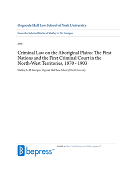 Criminal Law on the Aboriginal Plains: the Irf St Nations and the First Criminal Court in the North-West Territories, 1870 - 1903 Shelley A