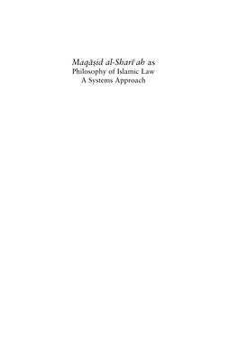 Maqasid Al-Shariah As Philosophy of Islamic Law: a Systems Approach