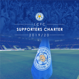 LCFC SUPPORTERS CHARTER 2019/20 2019/20 Supporters Charter | Contents